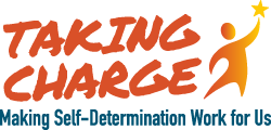 Logo for the Self-Determination Conference that states: "Taking Charge: Making Self-Determination Work for Us"